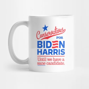 Conservatives For Biden, until we have a sane candidate Mug